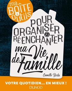 Cover of the book Ma boîte à outils pour organiser et ré-enchanter ma vie de famille