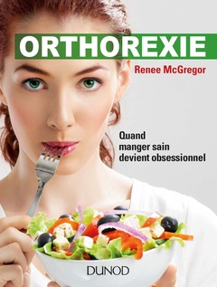 Couverture de l’ouvrage Orthorexie - Quand manger sain devient obsessionnel