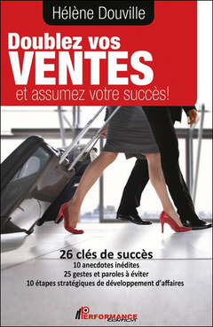 Cover of the book Doublez vos ventes et assumez votre succès ! 26 clés de succès
