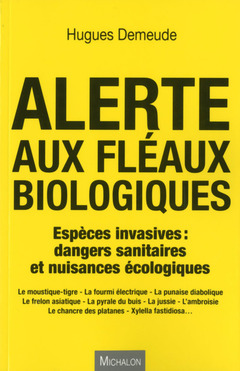 Couverture de l’ouvrage Alerte aux fléaux biologiques - Espèces invasives : dangers sanitaires et nuissances écologiques