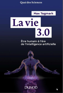 Cover of the book La vie 3.0 - Etre humain à l'ère de l'intelligence artificielle
