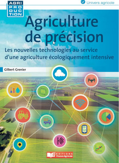 Couverture de l’ouvrage Agriculture de précision, les nouvelles technologies au service d'une agriculture écologiquement i