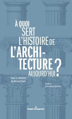Couverture de l’ouvrage À quoi sert l'histoire de l'architecture aujourd'hui ?