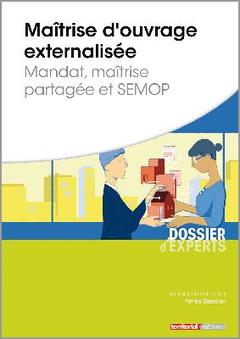 Cover of the book Maîtrise d'ouvrage externalisée – Mandat, maîtrise partagée et SEMOP