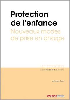 Cover of the book Protection de l’enfance - Nouveaux modes de prise en charge