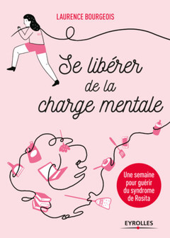 Cover of the book Se libérer de la charge mentale - Une semaine pour guérir du syndrome de Rosita
