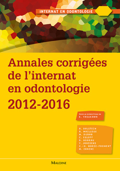 Couverture de l’ouvrage Annales corrigées de l'internat en odontologie 2012-2016