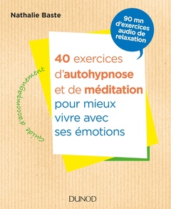 Couverture de l’ouvrage 40 exercices d'autohypnose et de méditation pour mieux vivre avec ses émotions