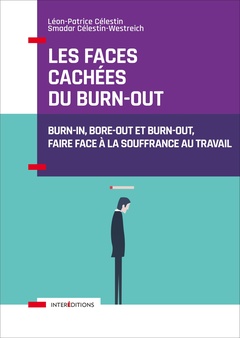 Couverture de l’ouvrage Les faces cachées du burn-out - Burn-in, bore-out et burn-out, faire face à la souffrance au travail