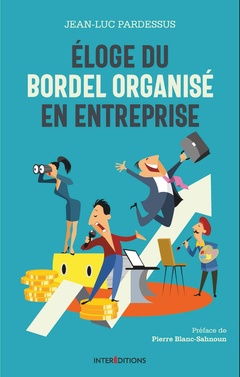 Cover of the book Eloge du bordel organisé en entreprise
