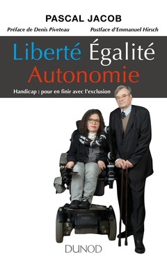 Couverture de l’ouvrage Liberté Égalité Autonomie - Handicap : pour en finir avec l'exclusion