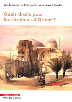 Couverture de l’ouvrage Quels droits pour les chrétiens d'Orient ?