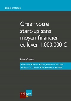 Couverture de l’ouvrage Créer votre start-up sans moyen financier et lever 1.000.000 d'euros