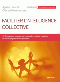 Couverture de l’ouvrage Faciliter l'intelligence collective