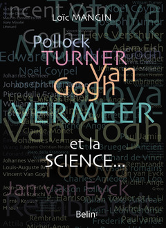 Couverture de l’ouvrage Pollock, Turner, Van Gogh, Vermeer... et la science