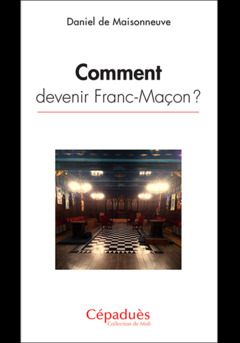 Cover of the book Comment devenir Franc-Maçon ?