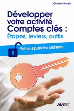 Cover of the book Développer votre activité Comptes clés : étapes, leviers, outils