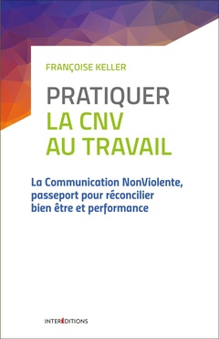 Cover of the book Pratiquer la CNV au travail - 2e éd. - La communication NonViolente