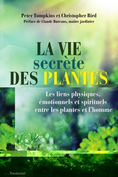 Cover of the book La vie secrète des plantes - Les liens physiques, émotionnels et spirituels