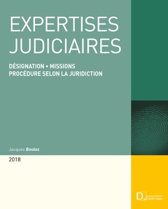 Couverture de l’ouvrage Expertises judiciaires 2018. 18e éd. - Désignation . Missions . Procédure selon la juridiction
