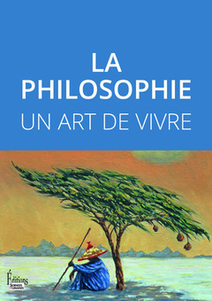 Couverture de l’ouvrage La philosophie - Un art de vivre