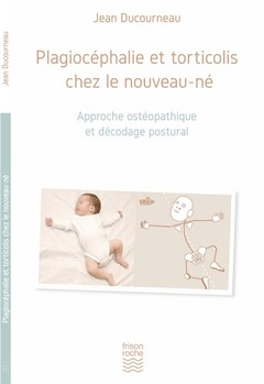 Couverture de l’ouvrage Plagiocéphalie et torticolis chez le nouveau-né