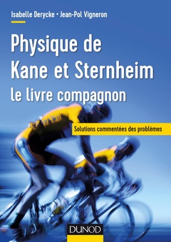 Couverture de l’ouvrage Physique de Kane et Sternheim - le livre compagnon - Solutions commentées des problèmes
