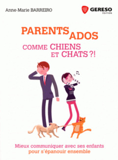 Couverture de l’ouvrage Parents - Ados : comme chiens et chats ?!