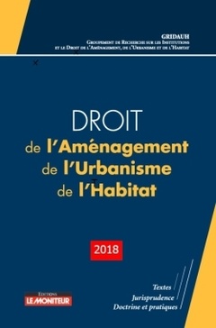 Couverture de l’ouvrage Droit de l'Aménagement, de l'Urbanisme, de l'Habitat - 2018