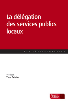 Couverture de l’ouvrage La délégation des services publics locaux (4e éd.)