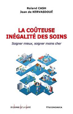 Cover of the book La coûteuse inégalité des soins - soigner mieux, soigner moins cher
