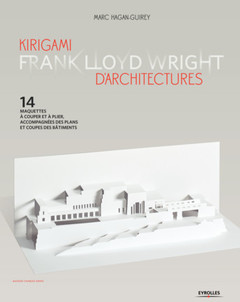 Couverture de l’ouvrage Kirigami d'architectures - Frank Lloyd Wright