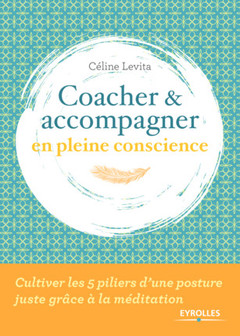 Cover of the book Coacher et accompagner en pleine conscience