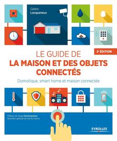 Cover of the book Le guide de la maison et des objets connectés