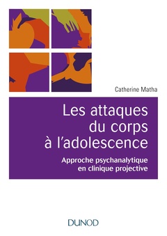 Couverture de l’ouvrage Les attaques du corps à l'adolescence - Approche psychanalytique en clinique projective