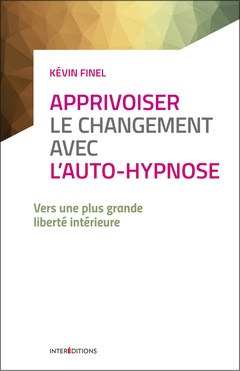 Cover of the book Apprivoiser le changement avec l'auto-hypnose