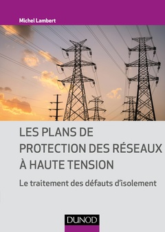 Cover of the book Les plans de protection des réseaux à haute tension - Le traitement des défauts d'isolement