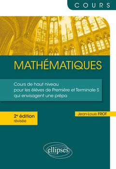 Couverture de l’ouvrage Mathématiques - Un cours de haut niveau pour les élèves de Première et Terminale S qui envisagent une prépa - 2e édition révisée
