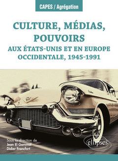 Couverture de l’ouvrage Culture, médias, pouvoirs aux État-Unis et en Europe occidentale, 1945-1991