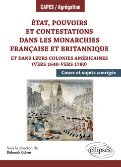Cover of the book État, pouvoirs et contestations dans les monarchies française et britannique et dans leurs colonies américaines (vers 1640-vers 1780