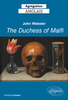 Couverture de l’ouvrage Agrégation Anglais 2019. John Webster, The Duchess of Malfi (1613-14)
