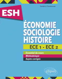 Couverture de l’ouvrage Économie, Sociologie, Histoire (ESH). ECE 1 et ECE 2. Tout en un