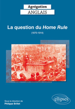 Couverture de l’ouvrage Agrégation Anglais 2019. La question du Home Rule (1870-1914)