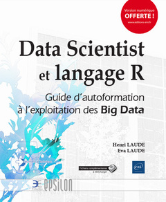Couverture de l’ouvrage Data Scientist et langage R - Guide d'autoformation à l'exploitation intelligente des Big Data (2e é