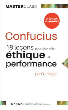 Couverture de l’ouvrage Confucius : 18 leçons pour réconcilier éthique et performance -2e éd.