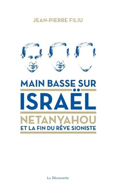 Couverture de l’ouvrage Main basse sur Israël - Netanyahou et la fin du rêve sioniste