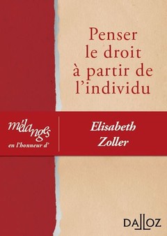 Couverture de l’ouvrage Mélanges en l'honneur d'Elisabeth Zoller - Penser le droit à partir de l'individu