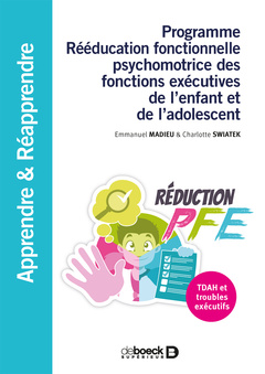 Couverture de l’ouvrage Programme Rééducation fonctionnelle psychomotrice des fonctions exécutives de l'enfant et de l'adolescent
