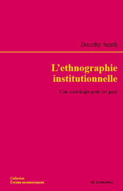 Couverture de l’ouvrage L'ethnographie institutionnelle - une sociologie pour les gens