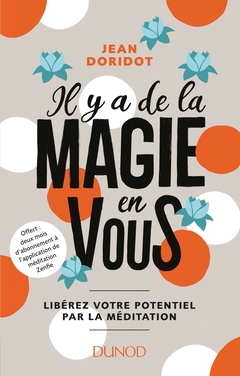 Cover of the book Il y a de la magie en vous - Libérez votre potentiel par la méditation